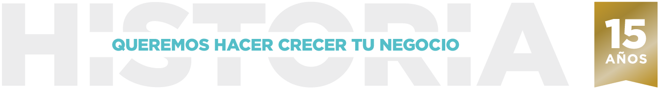 Imagen con el texto: Historia, 15 años. Queremos hacer crecer tu negocio